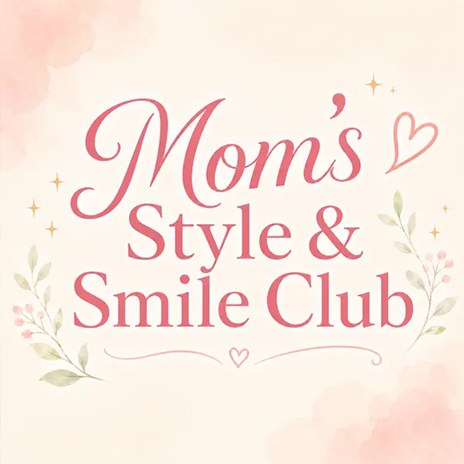 Mom's Style & Smile Club
